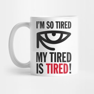 Funny I'm So Tired My Tired Is Tired Joke Aesthetics Mug